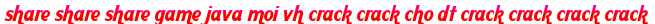 share share share game java moi vh crack crack cho dt crack crack crack crack moi